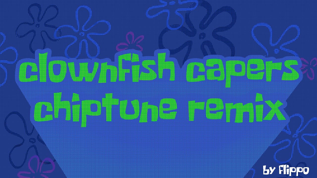 Spongebob Clownfish Capers Chiptune Remix