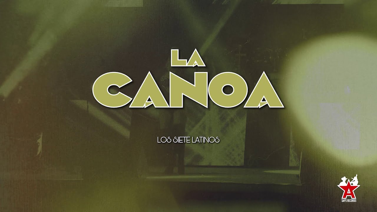 Los Siete Latinos - La Canoa (Video Lyric)