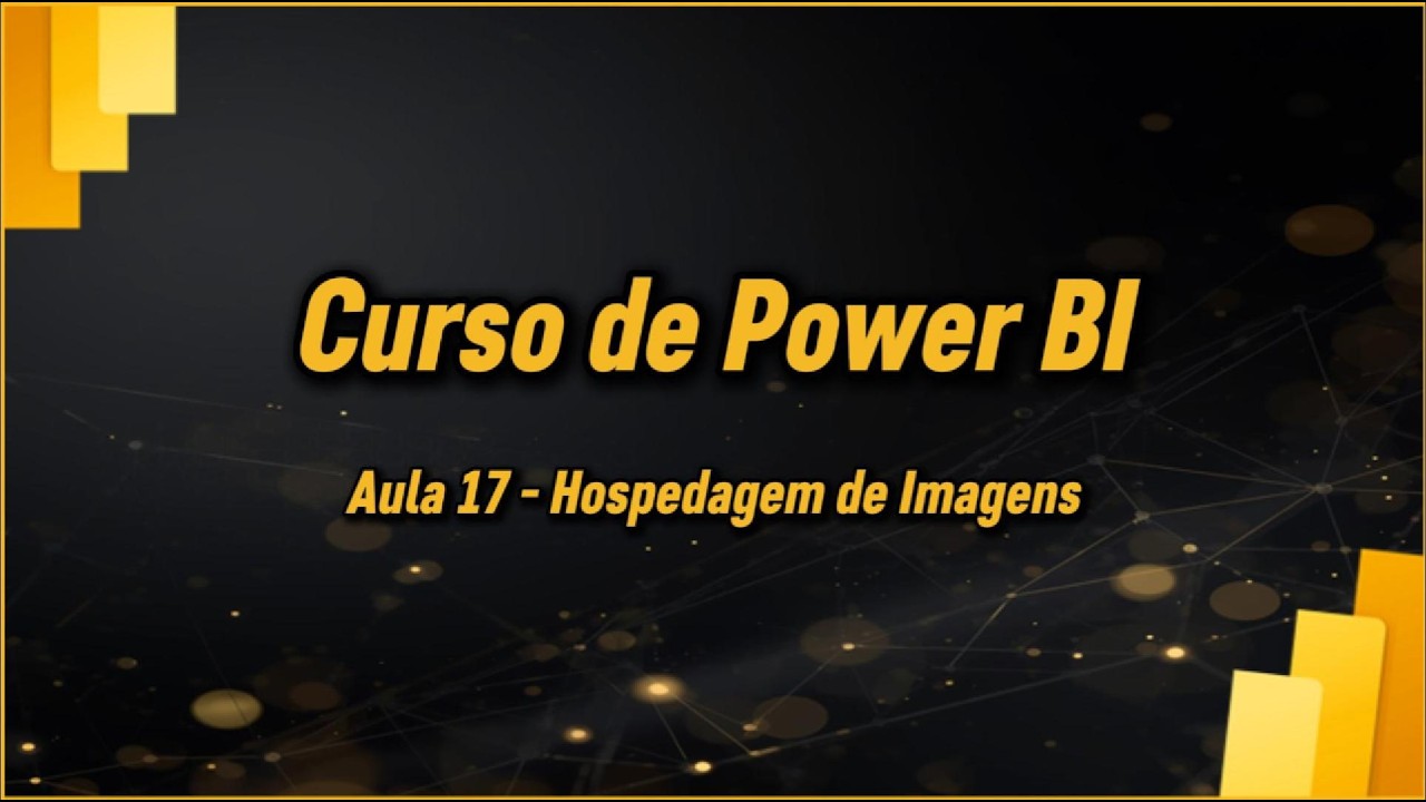 Curso de Power BI Gratuito | Aula 17 | Hospedagem de Imagens