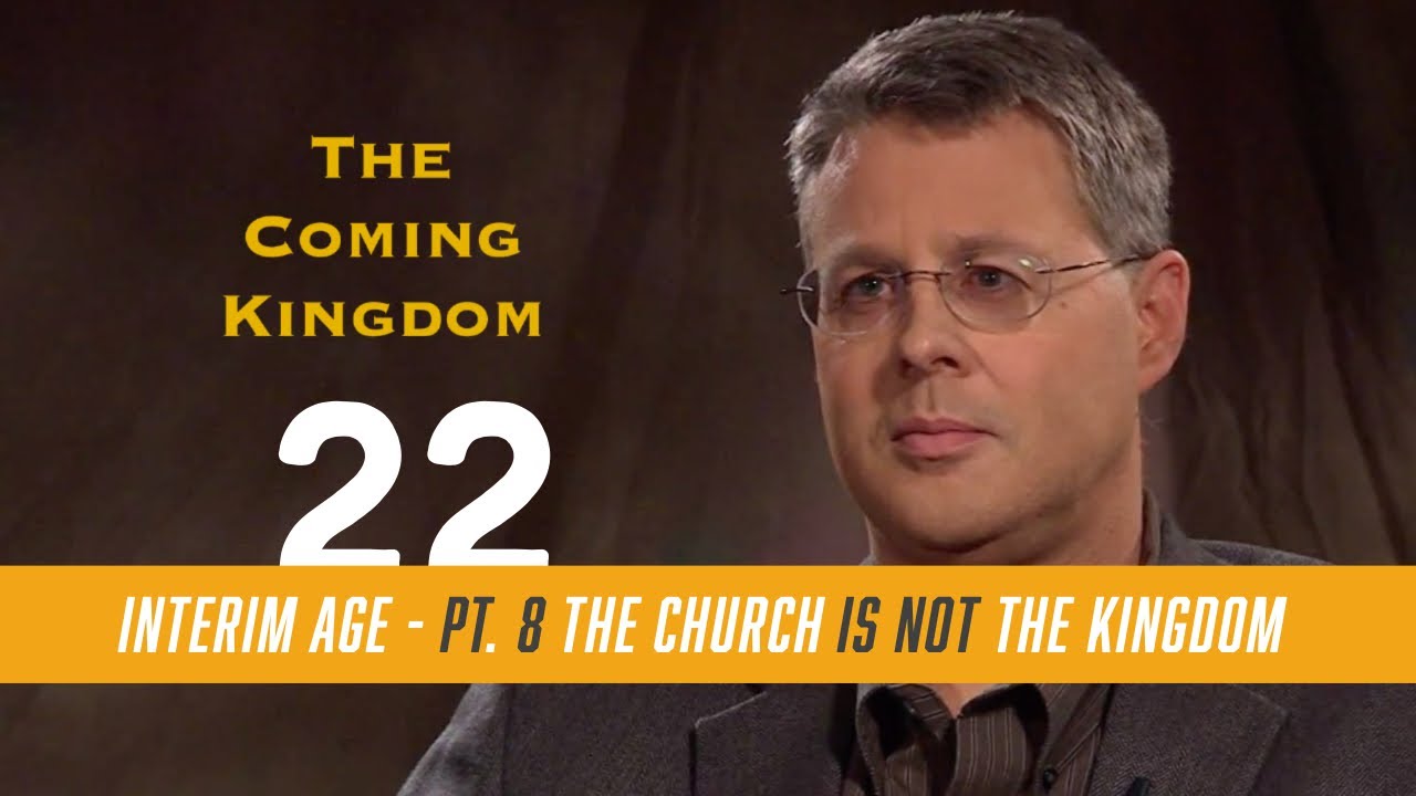The Coming Kingdom 22.  An Interim Age Part 8 Matthew 16:18.