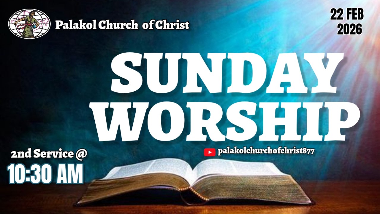 PCOC'S 22ND  FEBRUARY -2026 SUNDAY MORNING 2ND WORSHIP@palakolchurchofchrist877
