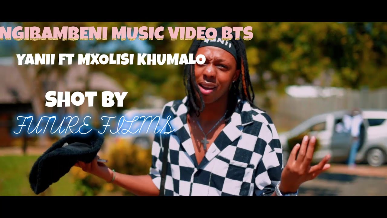 YANII X MXOLISI (NGIBAMBENI MUSIC VIDEO) BTS