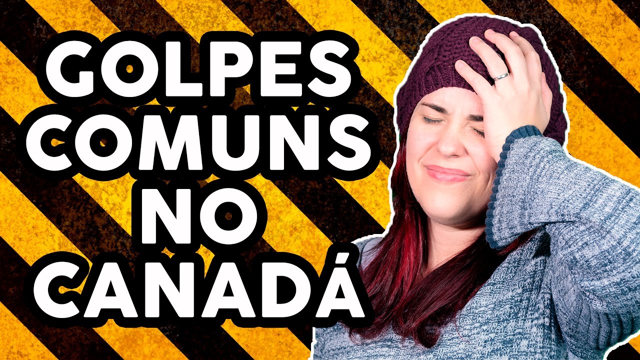GOLPES COMUNS DADOS NO CANADÁ  | CANADÁ SEM MÁSCARAS