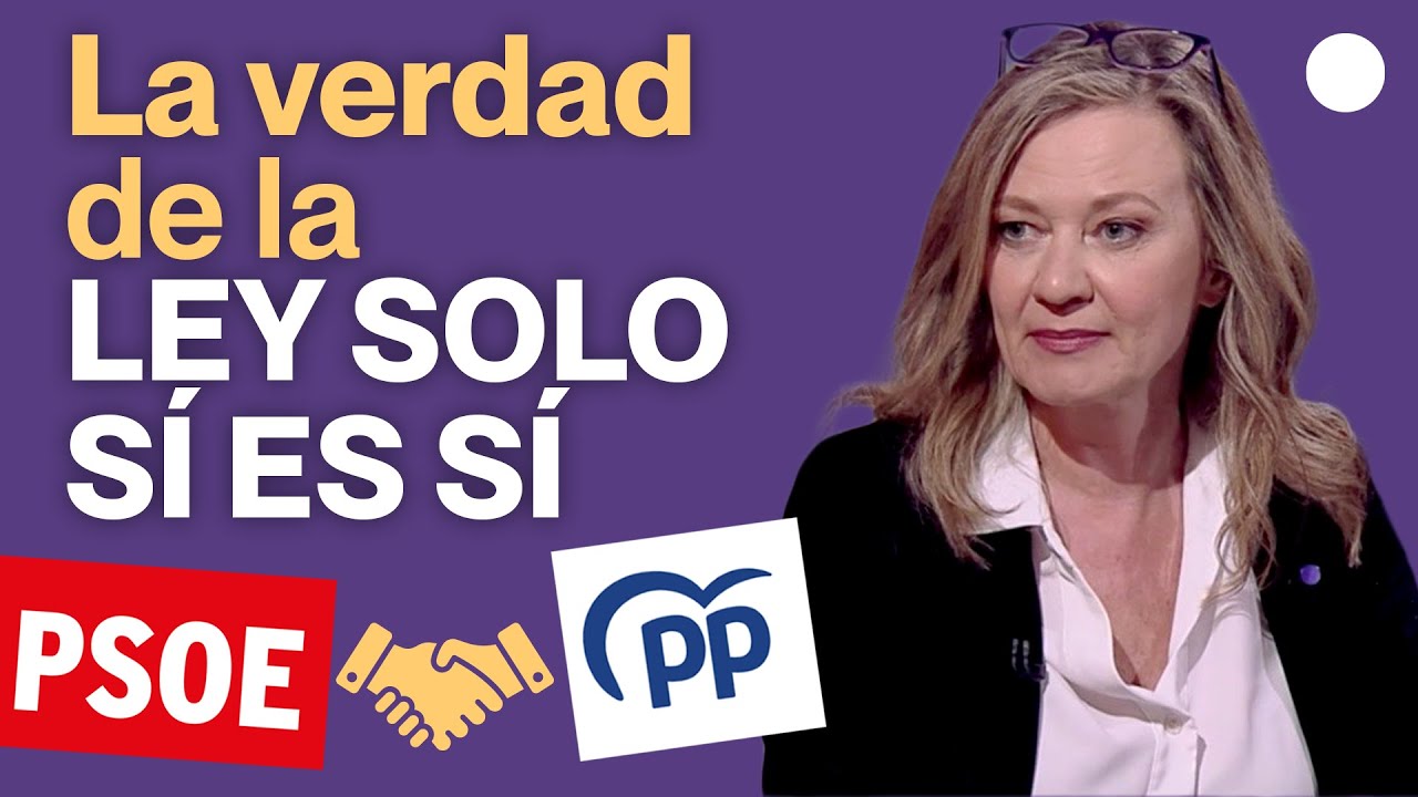 La alianza PP PSOE acaba con el consentimiento en la reforma de la Ley Solo Sí es Sí.
