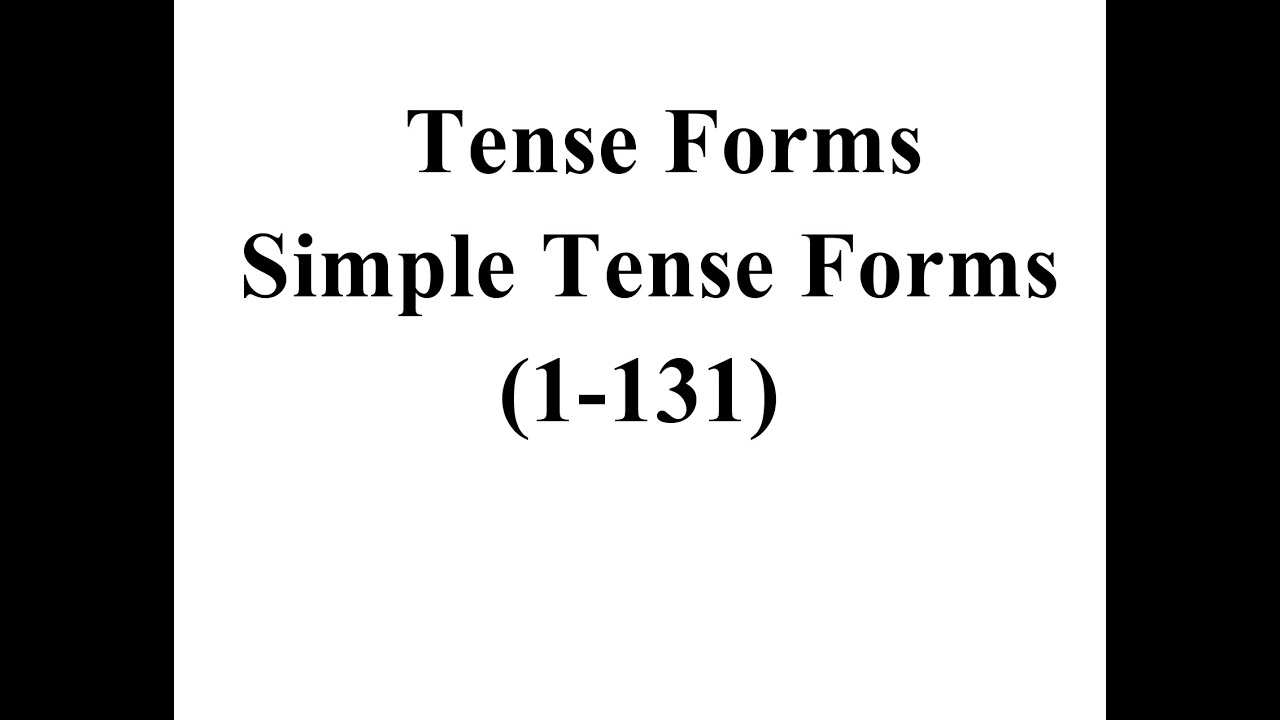 İngilis dili, Tense Forms Zaman Toplu izah (1-131 tests)
