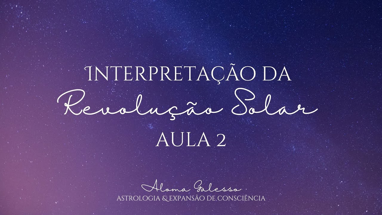 CURSO GRÁTIS DE INTERPRETAÇÃO DA REVOLUÇÃO SOLAR -  AULA 2 LENDO UM MAPA USANDO SINASTRIA