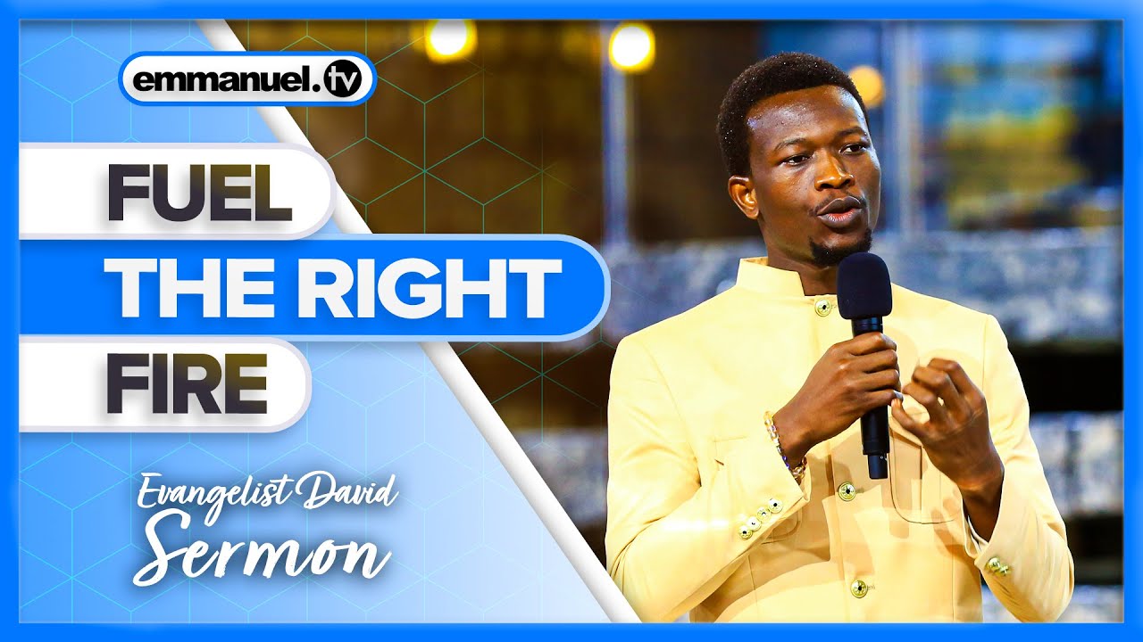FUEL THE RIGHT FIRE | Evangelist David Sermon