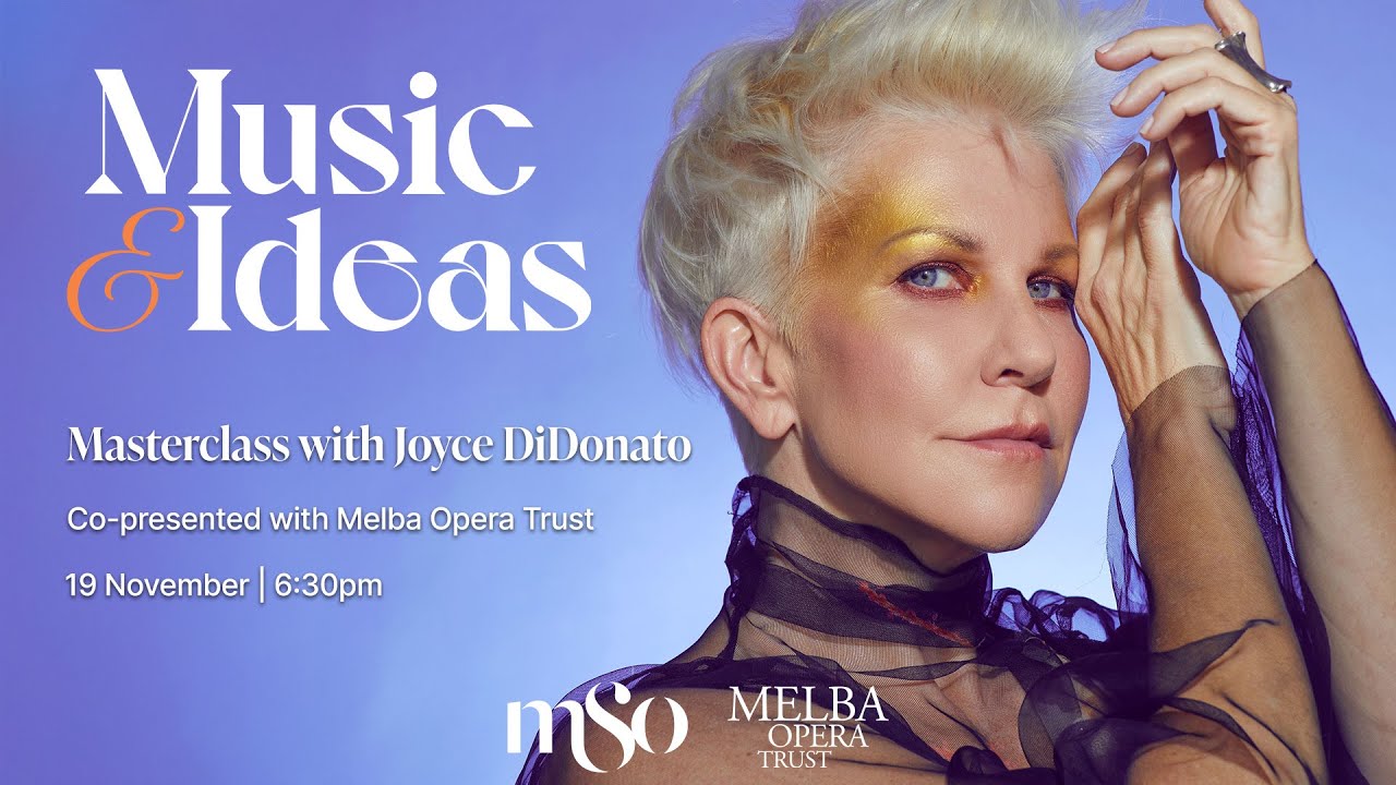 Masterclass with Joyce DiDonato | Music & Ideas | Melbourne Symphony Orchestra