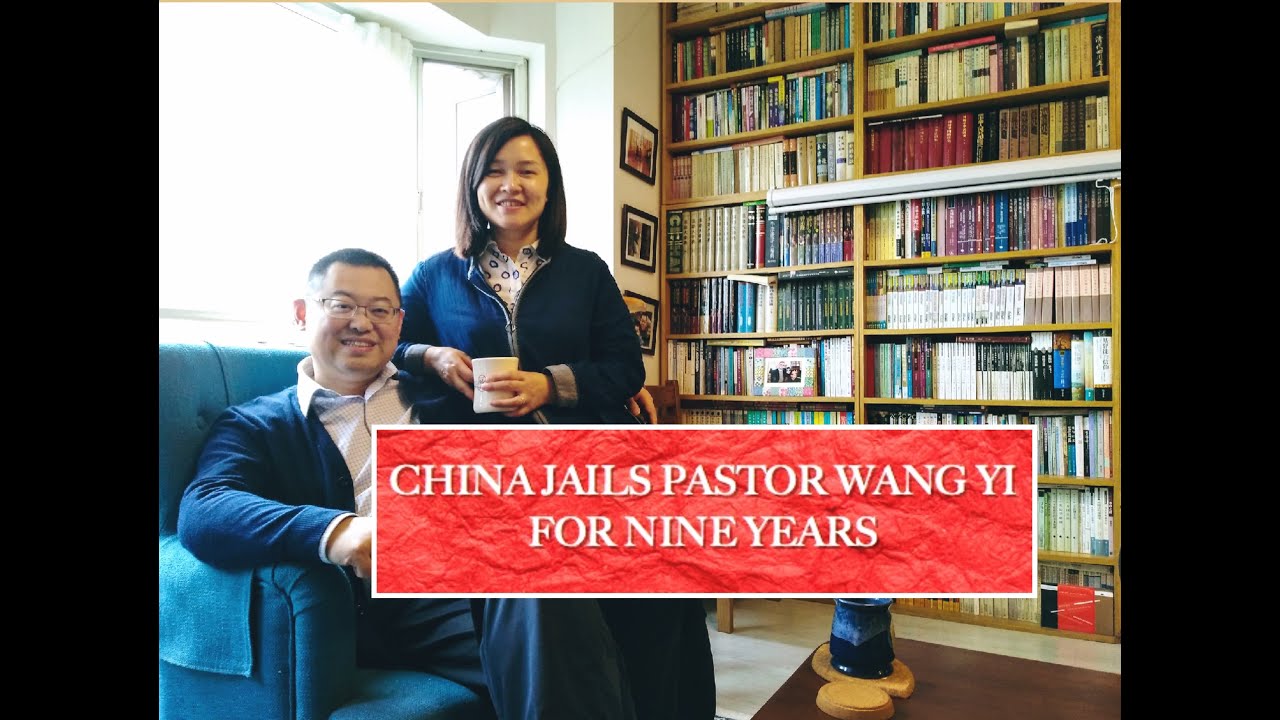 China jails Underground Pastor 'Wang Yi' for Nine Years.