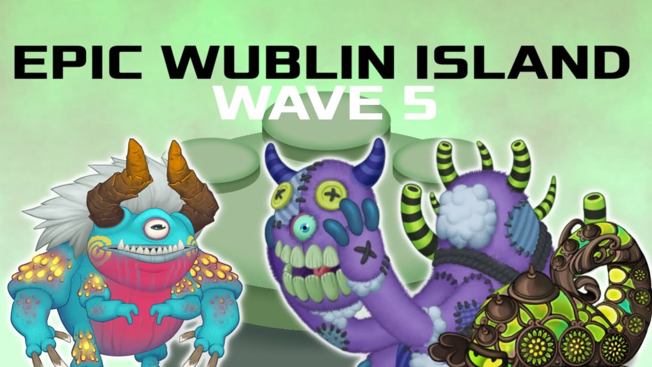Epic Wublin Island (Wave 5)