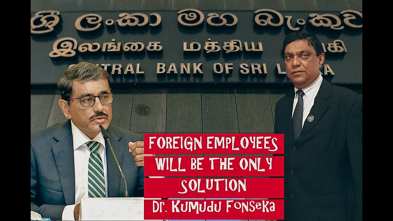 Foreign Employees Will Be The Only Solution Dr. Kumudu Fonseka