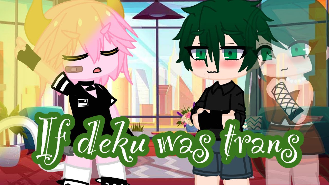 If Izuku Midoriya was trans |Boy to girl| Gacha skit | Mha
