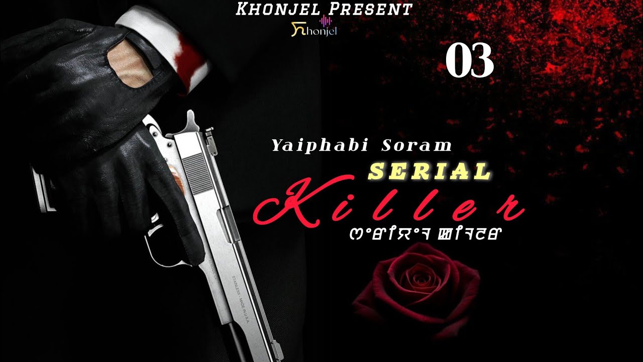 SERIAL KILLER ~ Ep 3 |  Yaiphabi Soram | Priya Elangbam 