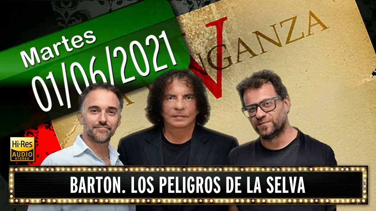 01 06 2021 Barton. Los Peligros de la Selva