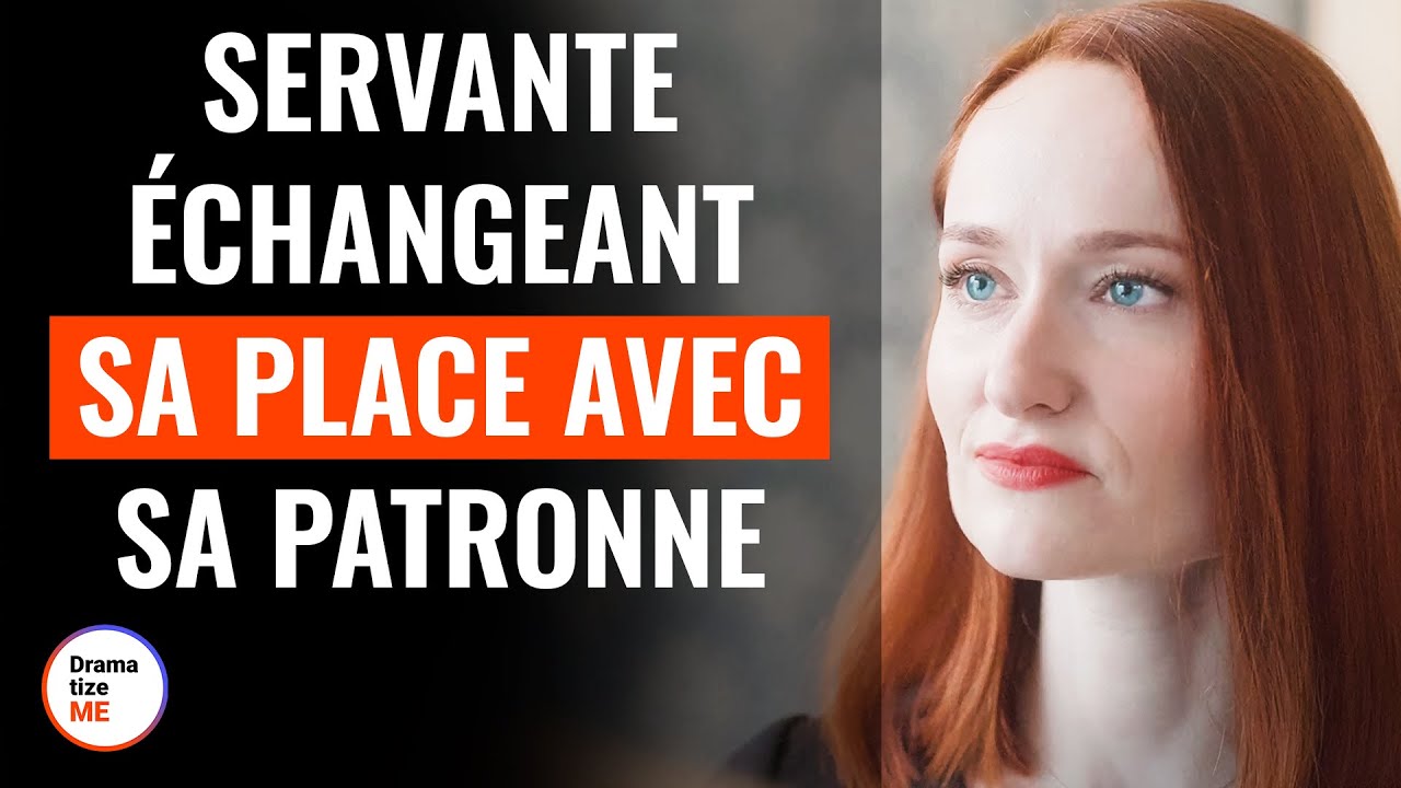 Servante Échangeant Sa Place Avec Sa Patronne | @DramatizeMeFrance
