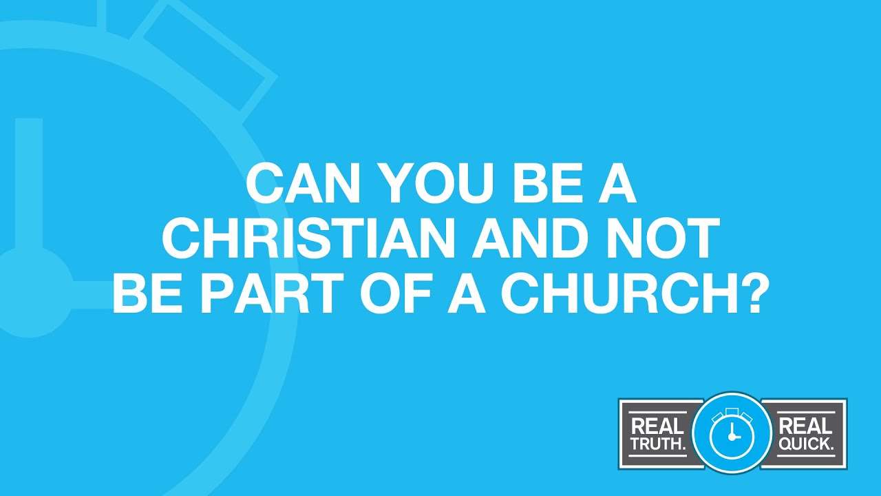 Can You Be a Christian and Not Be Part of a Local Church?