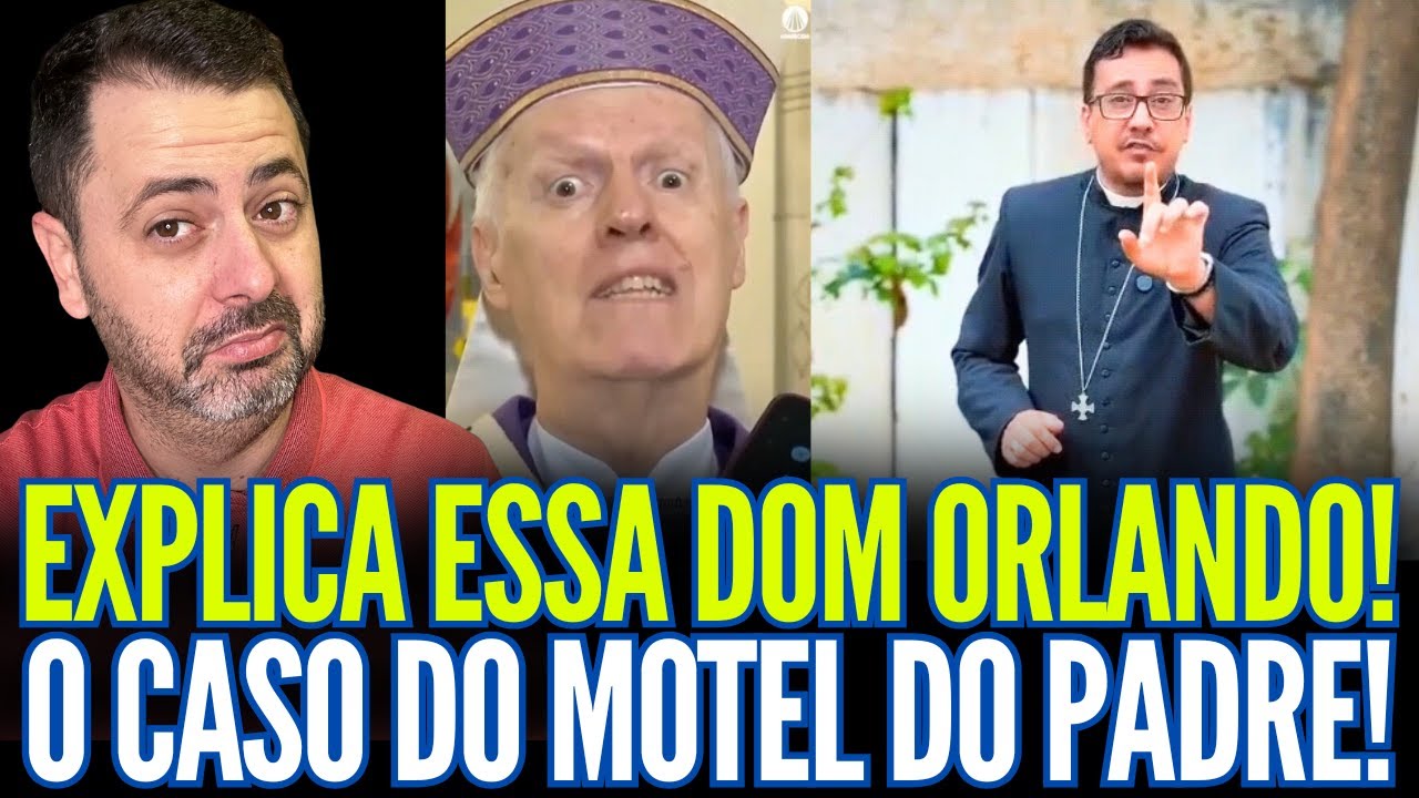 EXPLICA ESSA DOM ORLANDO!! O CASO DO MOTEL DO PADRE!