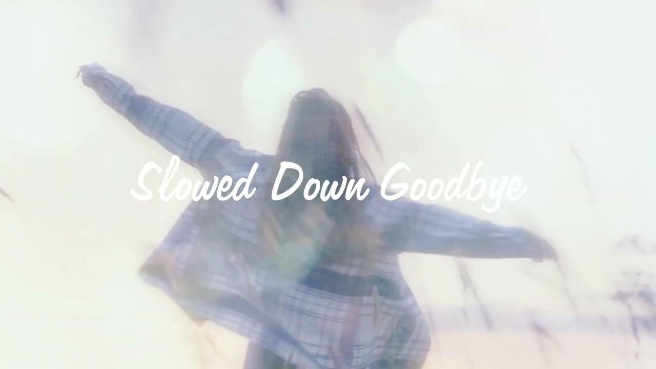 Slowed Down Goodbye | Heartbreak / Sad Love Song
