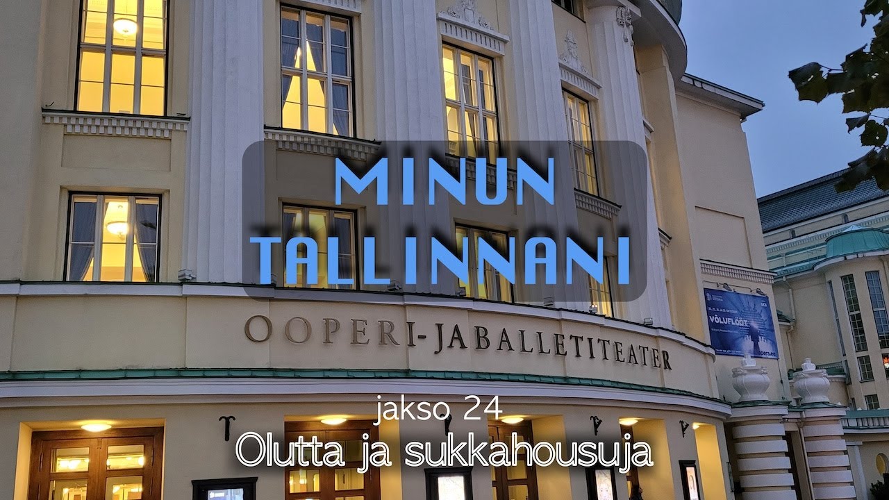 MINUN TALLINNANI jakso 24 - Olutta ja sukkahousuja