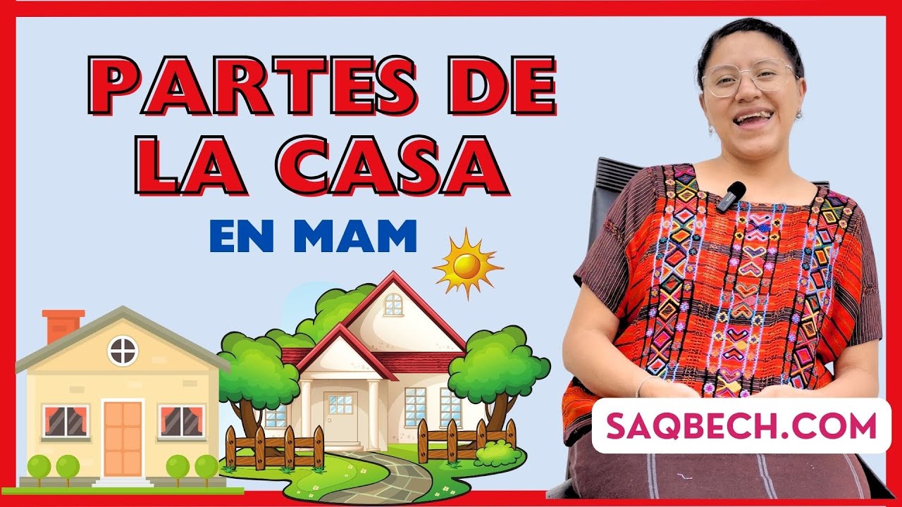 Aprende Mam |Partes de la casa en Mam | Saqb'ech Pérez