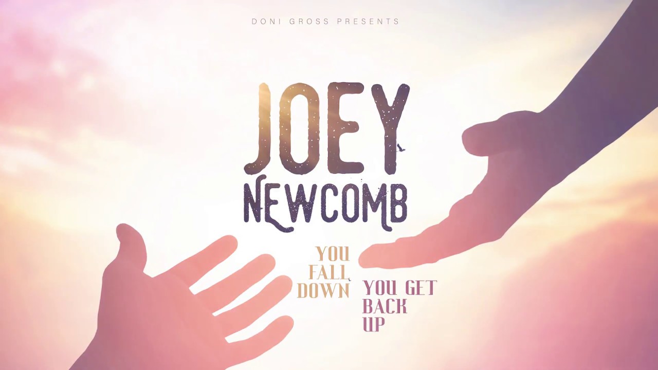 You Fall Down You Get Back Up - JOEY NEWCOMB (Official Audio)