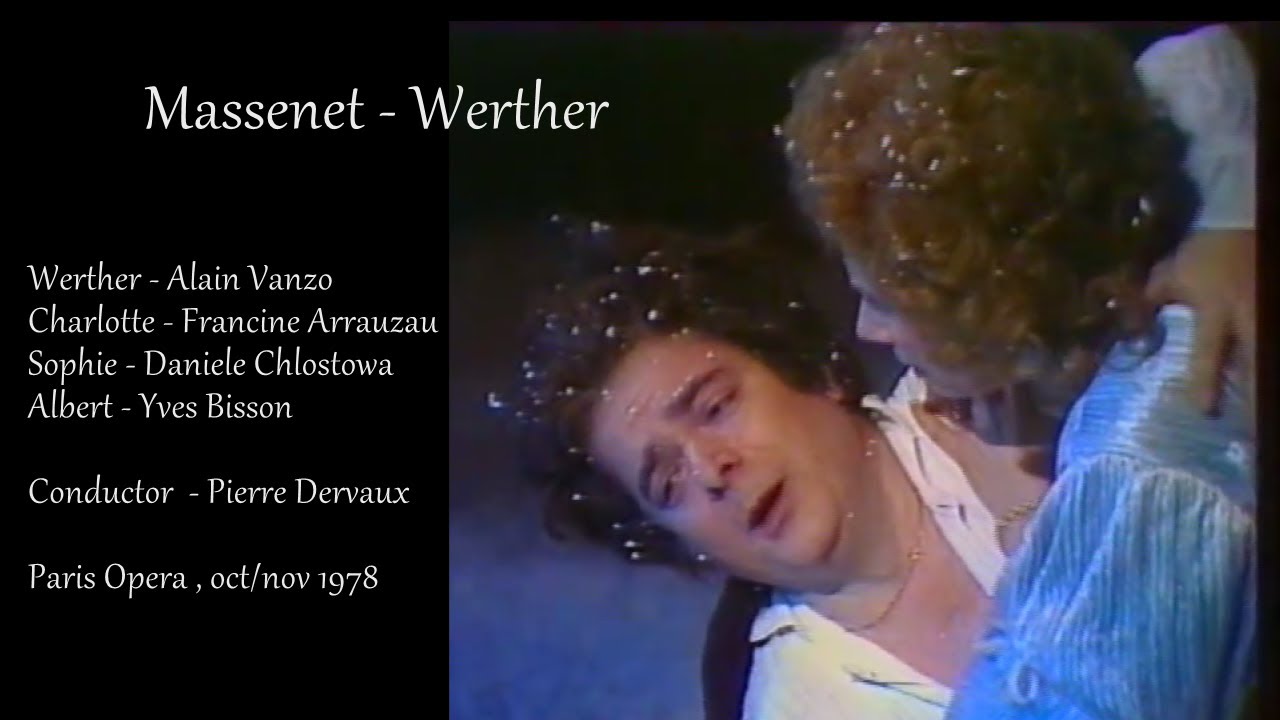 Massenet - Werther - Vanzo, Arrauzau , Chlostowa, Bisson / Dervaux - Paris  oct/nov 1978 - Telecast