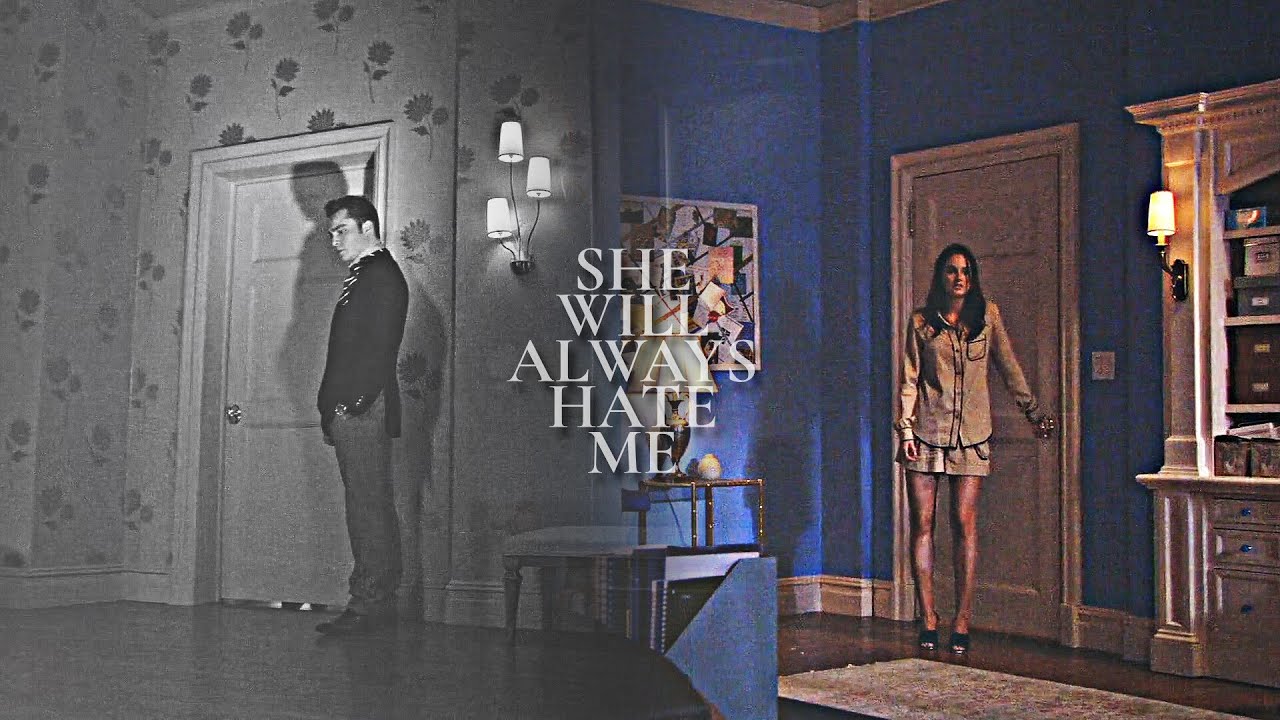 blair & chuck | she will always hate me.