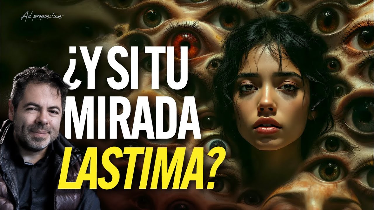 Las miradas que sacan lo peor de nosotros- Efrén Martínez | ADpropositum T2