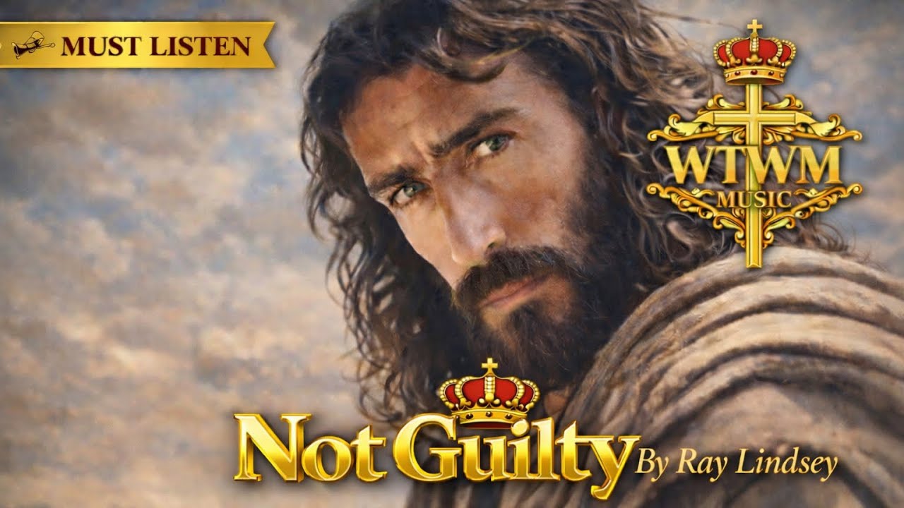 Not Guilty – Gospel Worship Song by Ray Lindsey