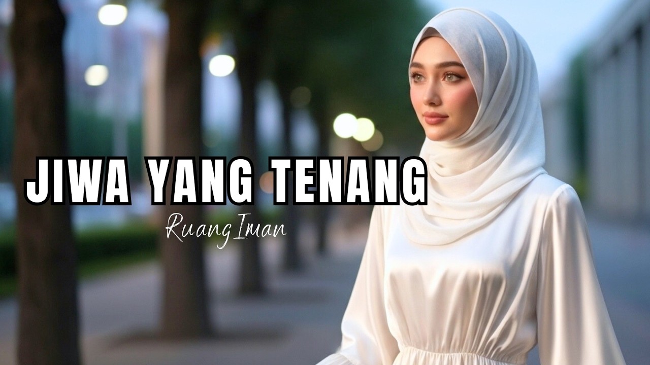 Jiwa yang Tenang – Lagu Religi Menenangkan Hati