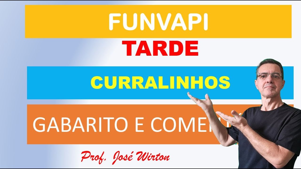 Banca FUNVAPI - Concurso Prefeitura de Curralinhos - TURNO TARDE GAbarito e comentários
