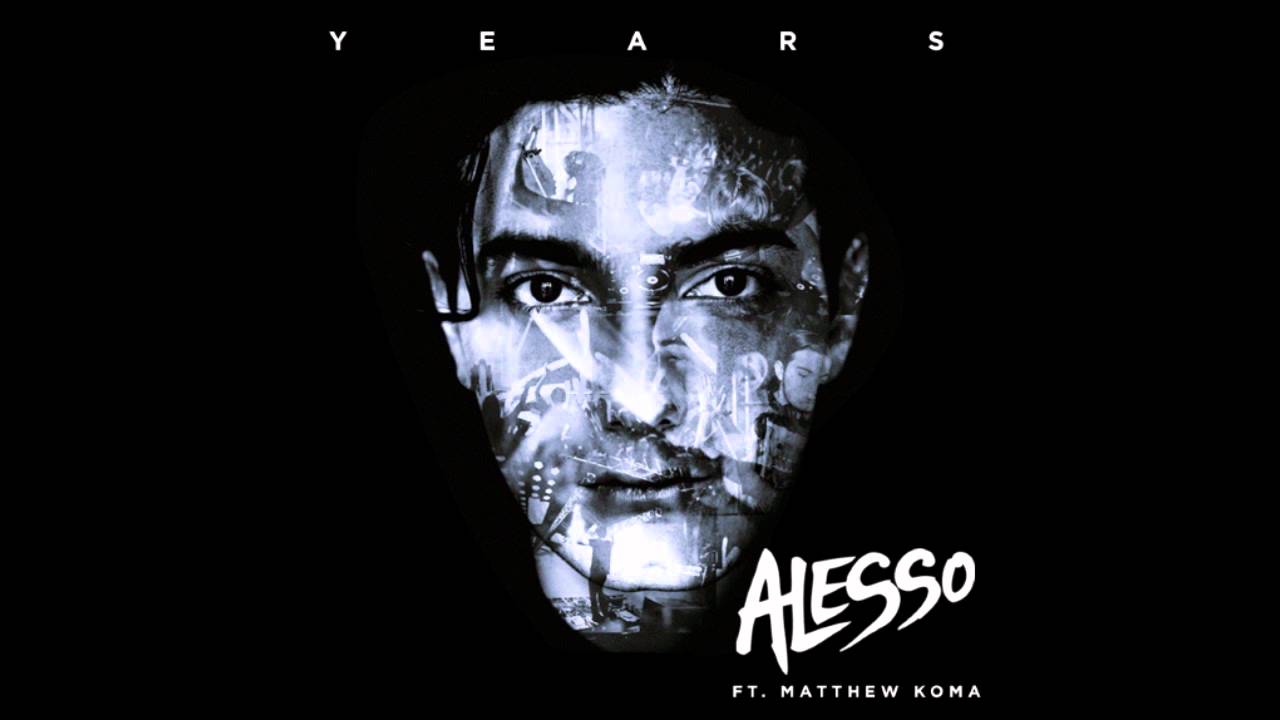 Alesso - Years ft. Matthew Koma
