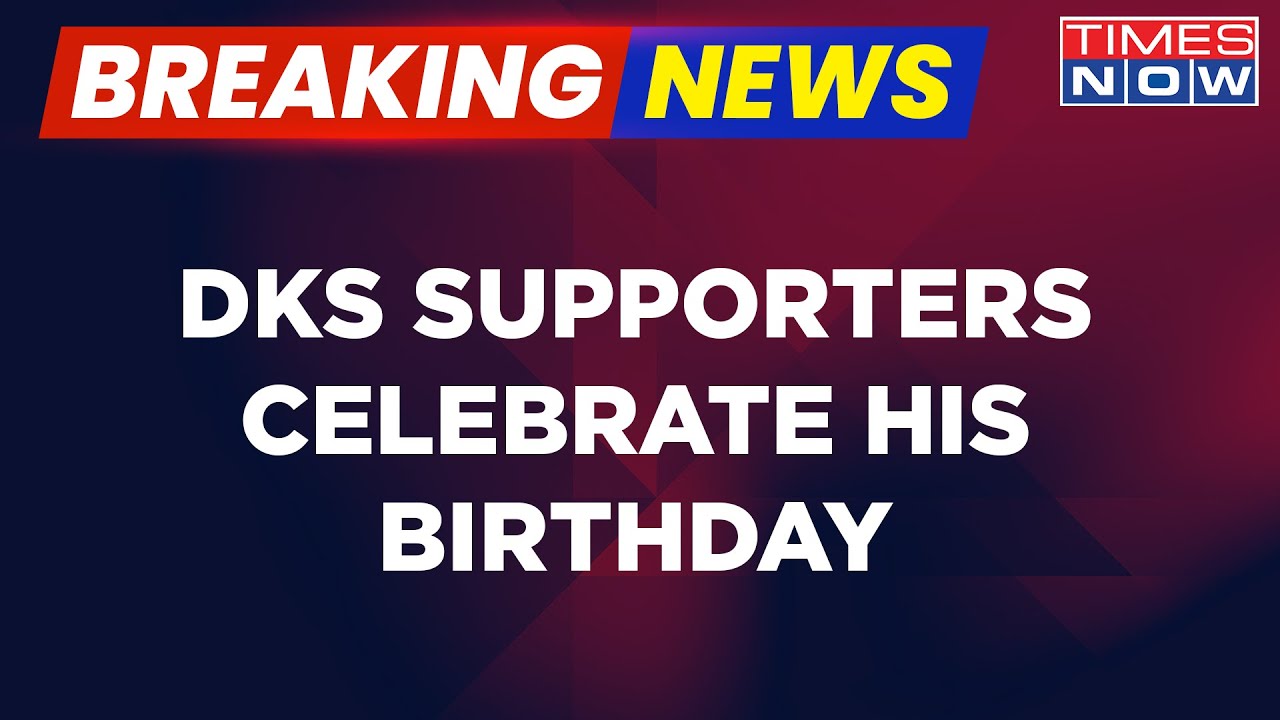 Breaking News: Ahead of DKS Visit To Delhi, Supporters Of Shivakumar Celebrate His Birthday