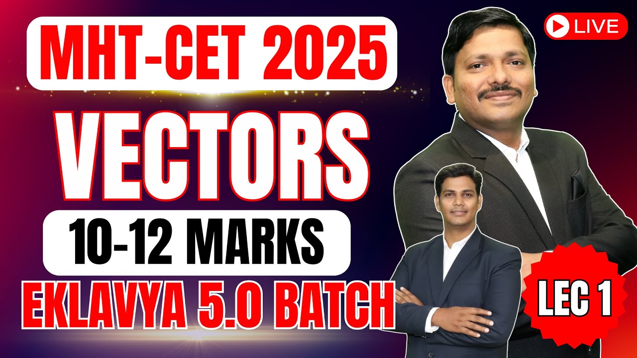 VECTORS LEC 1 - EKLAVYA 5.0 BATCH MHT-CET 2025 | 10 to 12 MARKS | #mhtcet2025 | Dinesh Sir