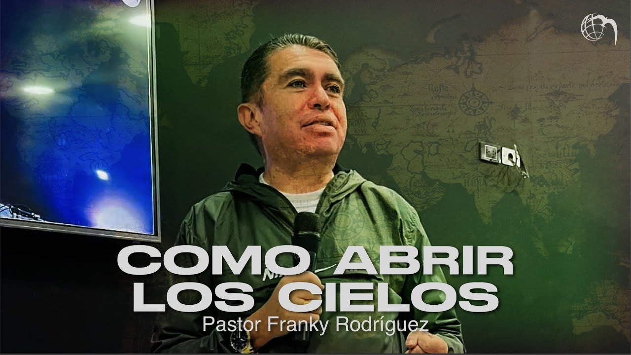 Pastor Franky Rodríguez - Como abrir los cielos