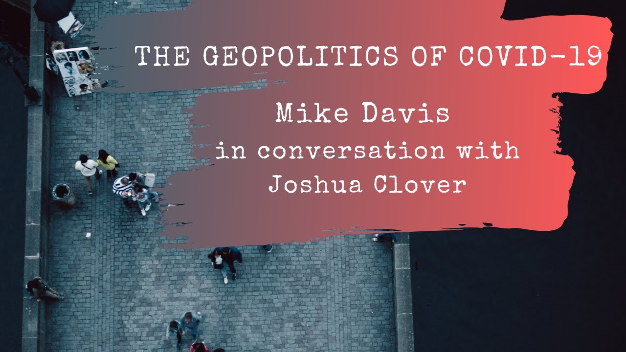 DHI Conversation: The Geopolitics of COVID-19 with Mike Davis and Joshua Clover