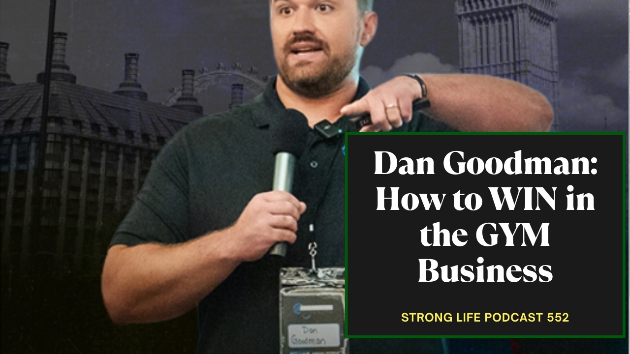 STRONG Life Podcast ep 552 🎙️ Dan Goodman & Zach: How to WIN in the GYM Business