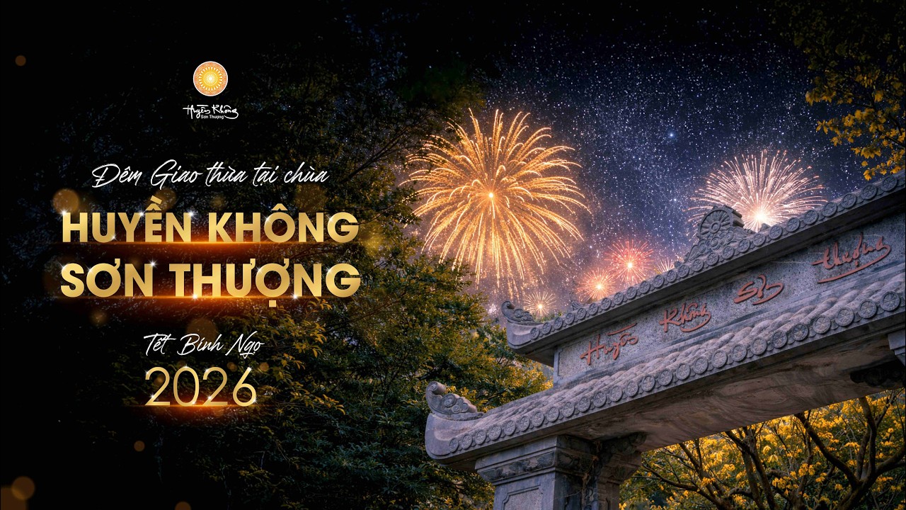 Đêm Giao Thừa Tại Chùa Huyền Không Sơn Thượng | Xuân Bính Ngọ - 2026