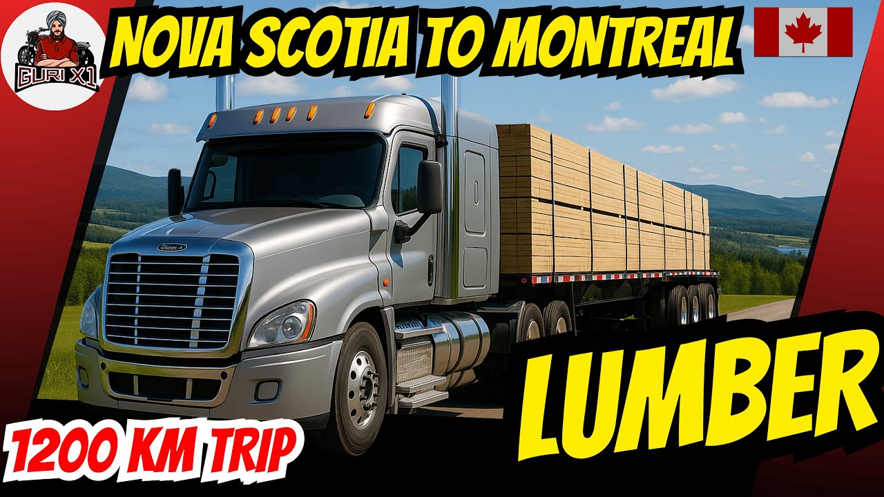 1200 km NOVA SCOTIA to MONTREAL | ਨੋਵਾ ਸਕੋਸ਼ੀਆ ਤੋਂ ਮੋਂਟਰੀਅਲ| Lumber Truck  |  Video #42