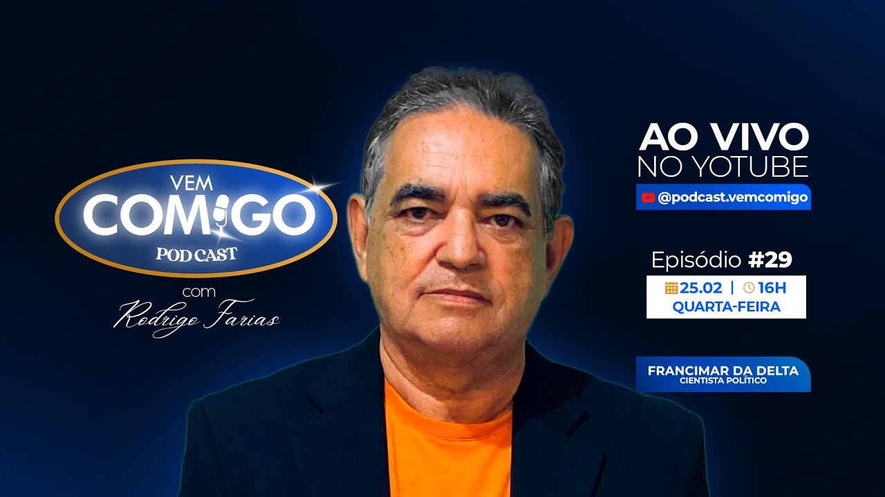 FRANCIMAR DA DELTA  - PODCAST VEM COMIGO EP 29