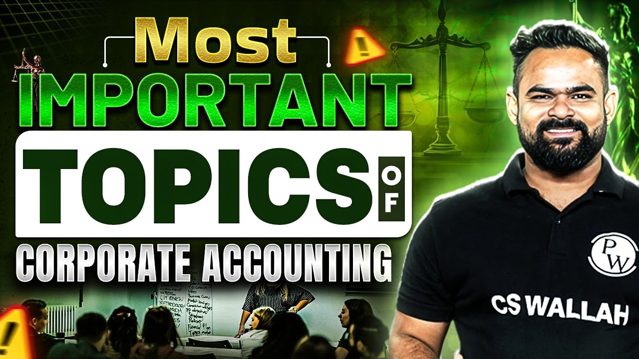 Most Important Topics of Corporate Accounting | CS Exe Dec 2024 🔥