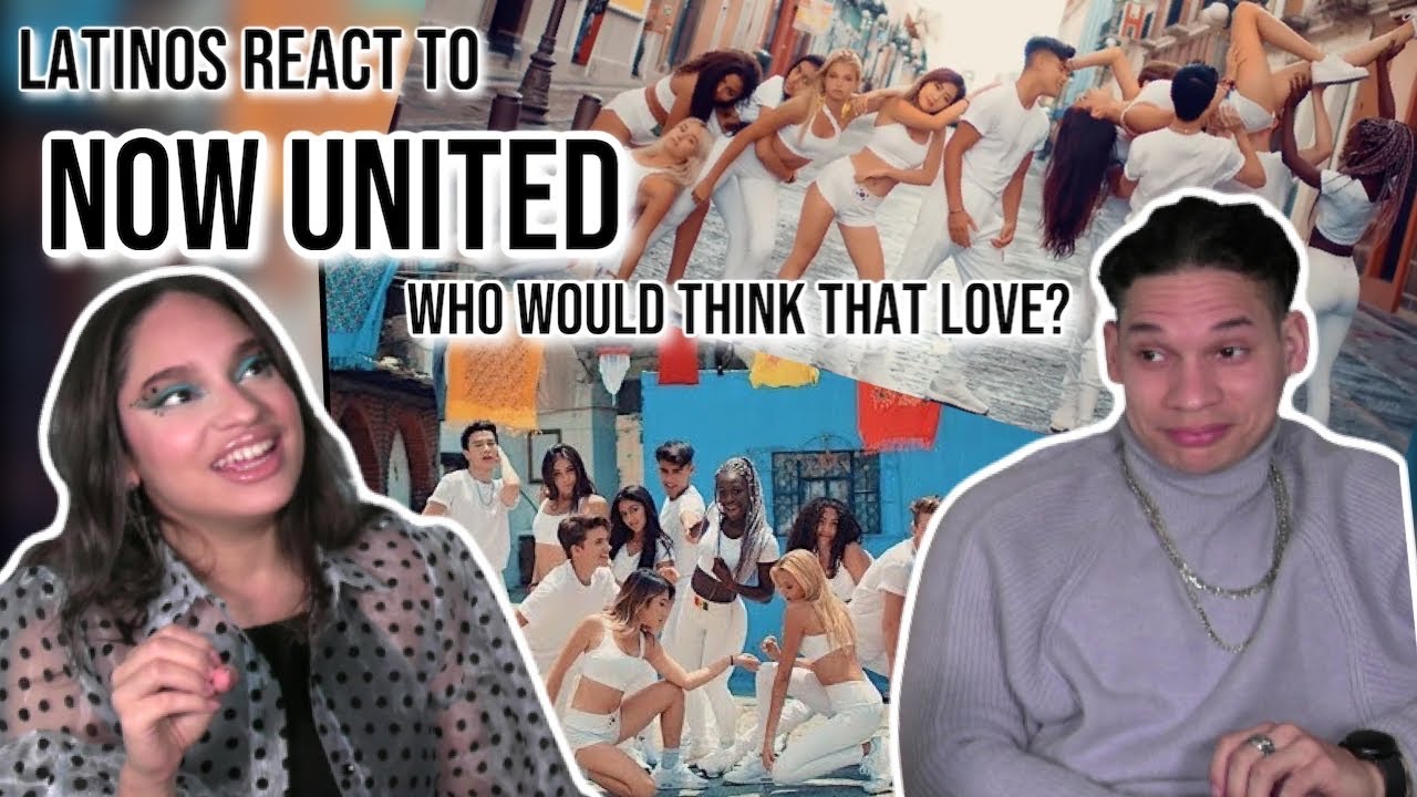 Latinos react to Now United- Who Would Think That Love?(Official Music Video)| FIRST TIME REACTION👀