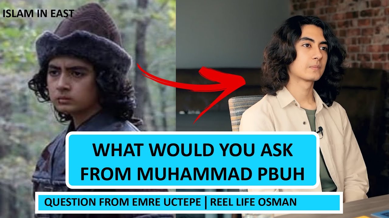 WHAT WOULD YOU ASK FROM PROPHET PBUH | Emre Üçtepe Young Osman Bey from Diriliş Ertuğrul