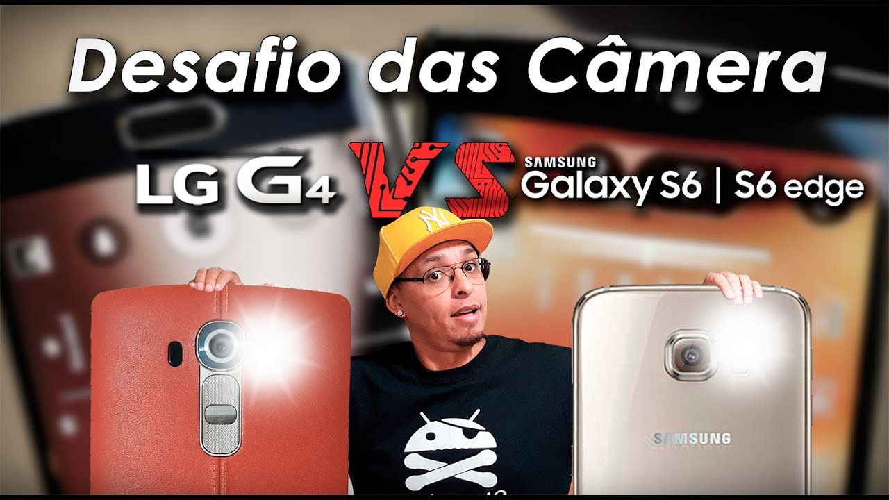 DESAFIO DAS CAMERAS:  LG G4 vs SAMSUNG GALAXY S6 e S6 EDGE