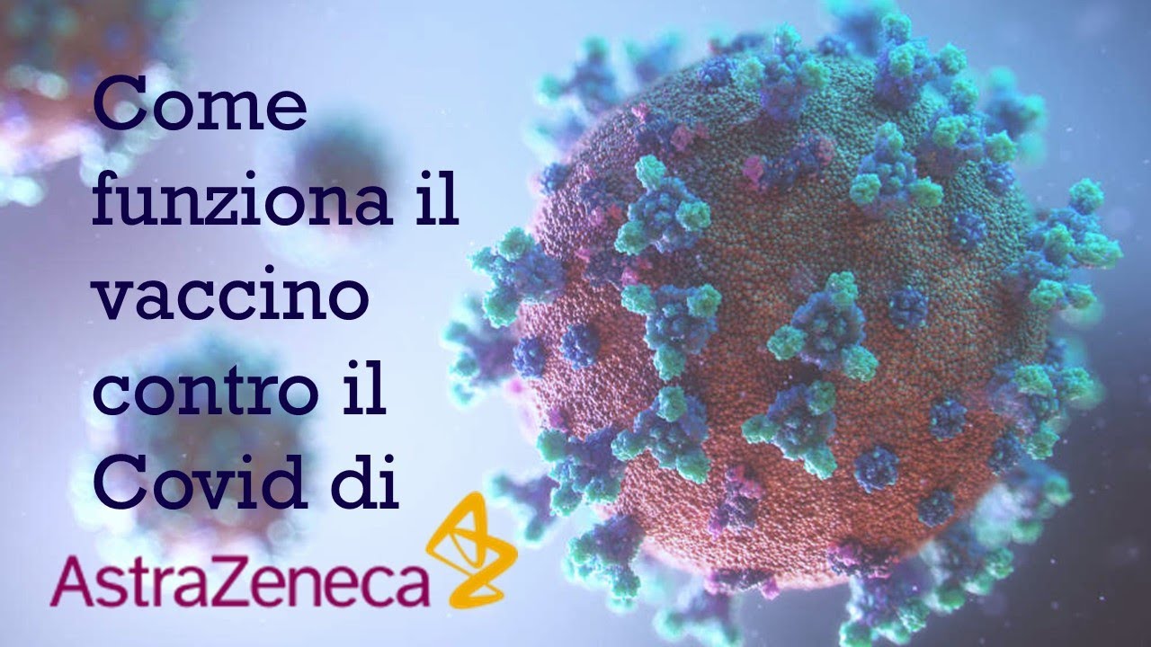 Come funziona il vaccino contro il Covid di AstraZeneca