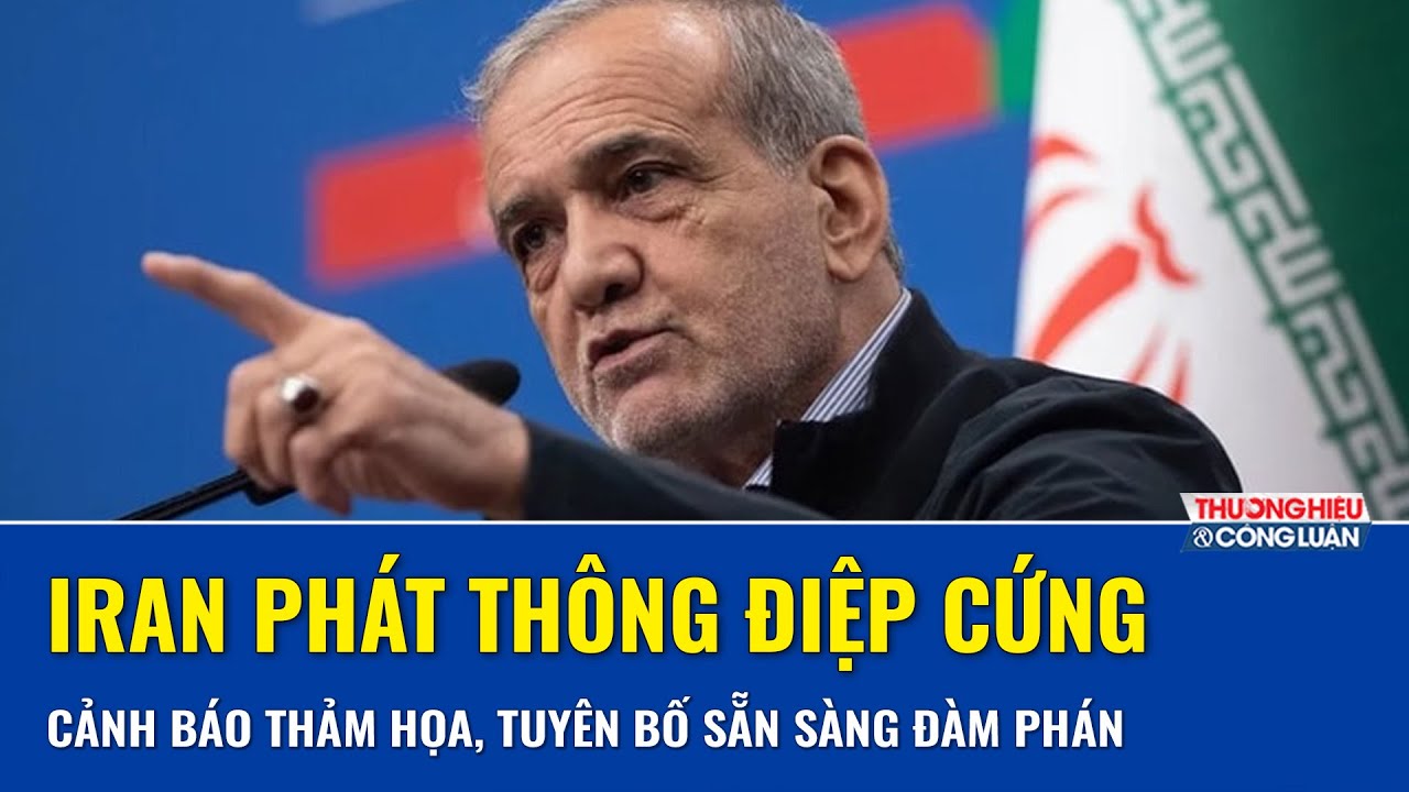 Iran phát thông điệp cứng: Cảnh báo 