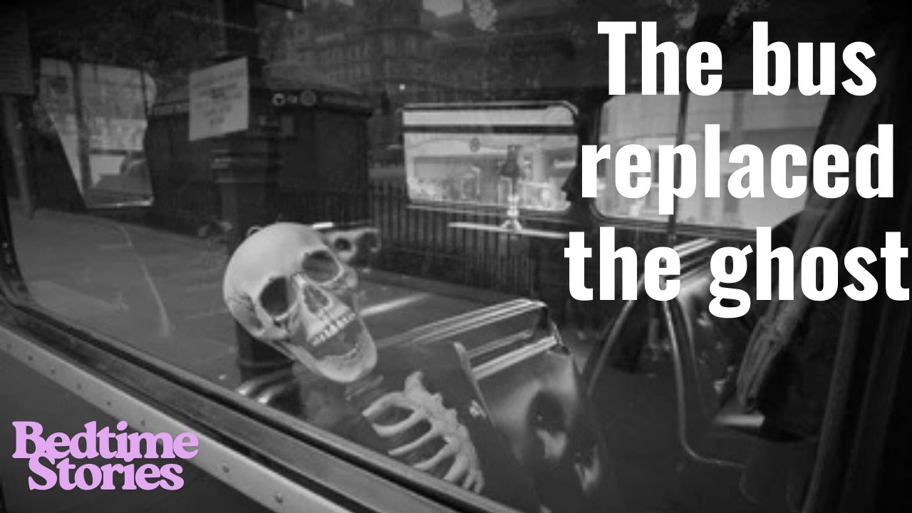 The bus replaced the ghost - Bedtime Stories