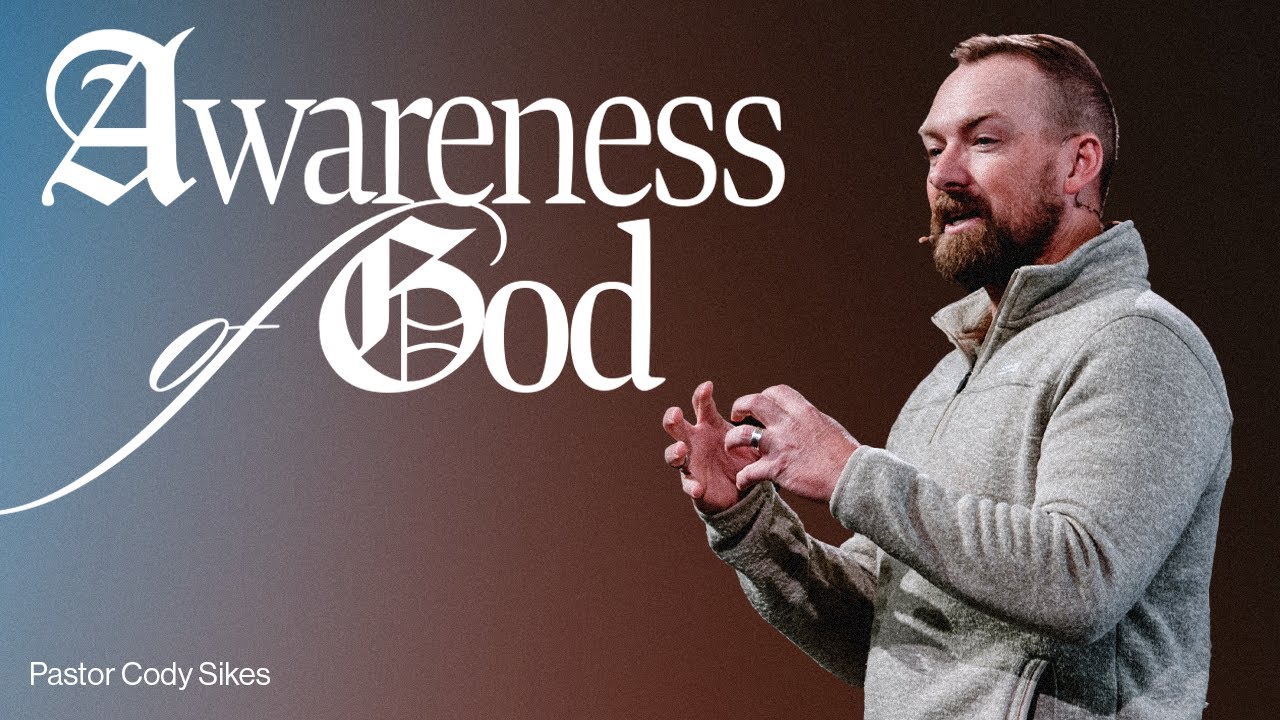 Awareness of God | Pastor Cody Sikes | 12.14.25