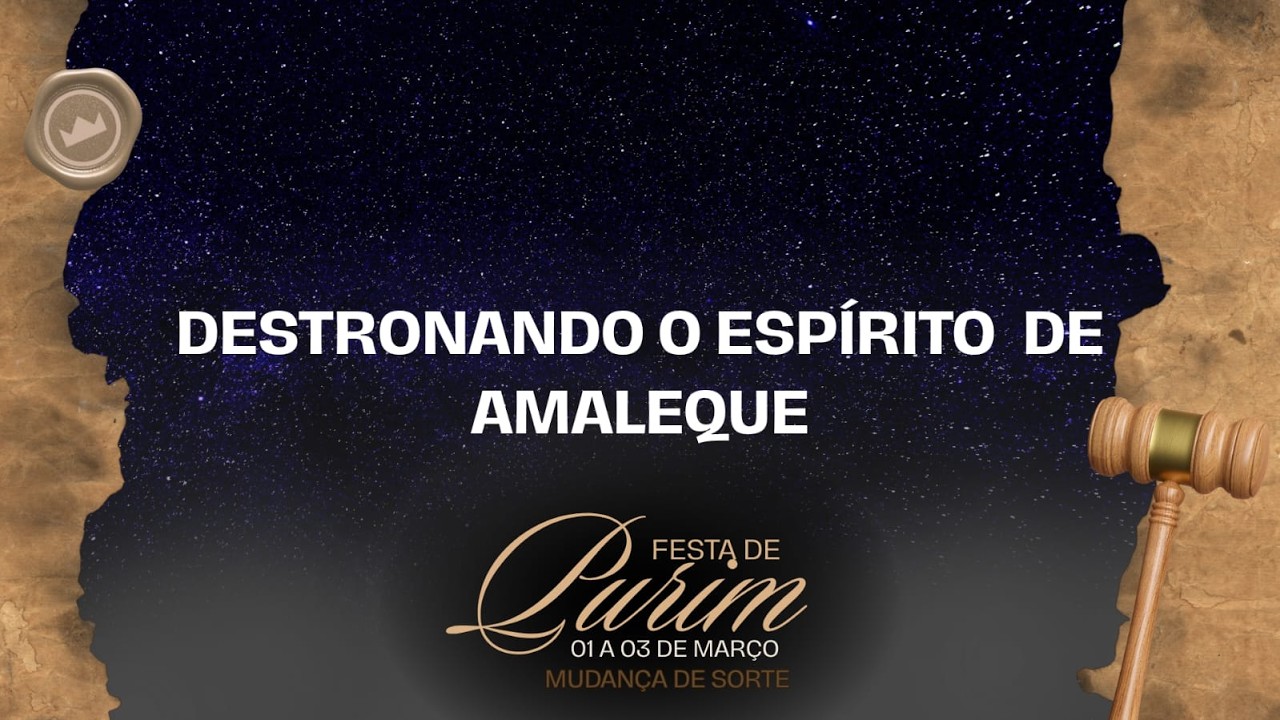 Festa de Purim, Destronando o Espírito de Amaleque | Apóstolo: Judson Bragança | 02.03.2026 |