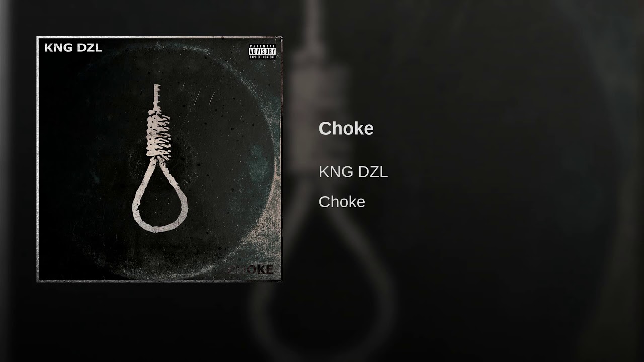 KNG DZL - Choke (Official Audio)